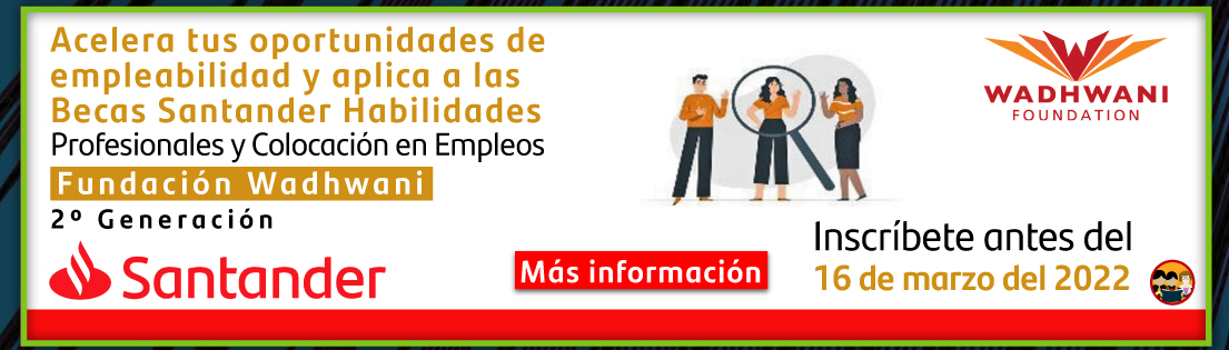 Becas Santander Habilidades | Profesionales y Colocación en Empleos Fundación Wadhwani 2022